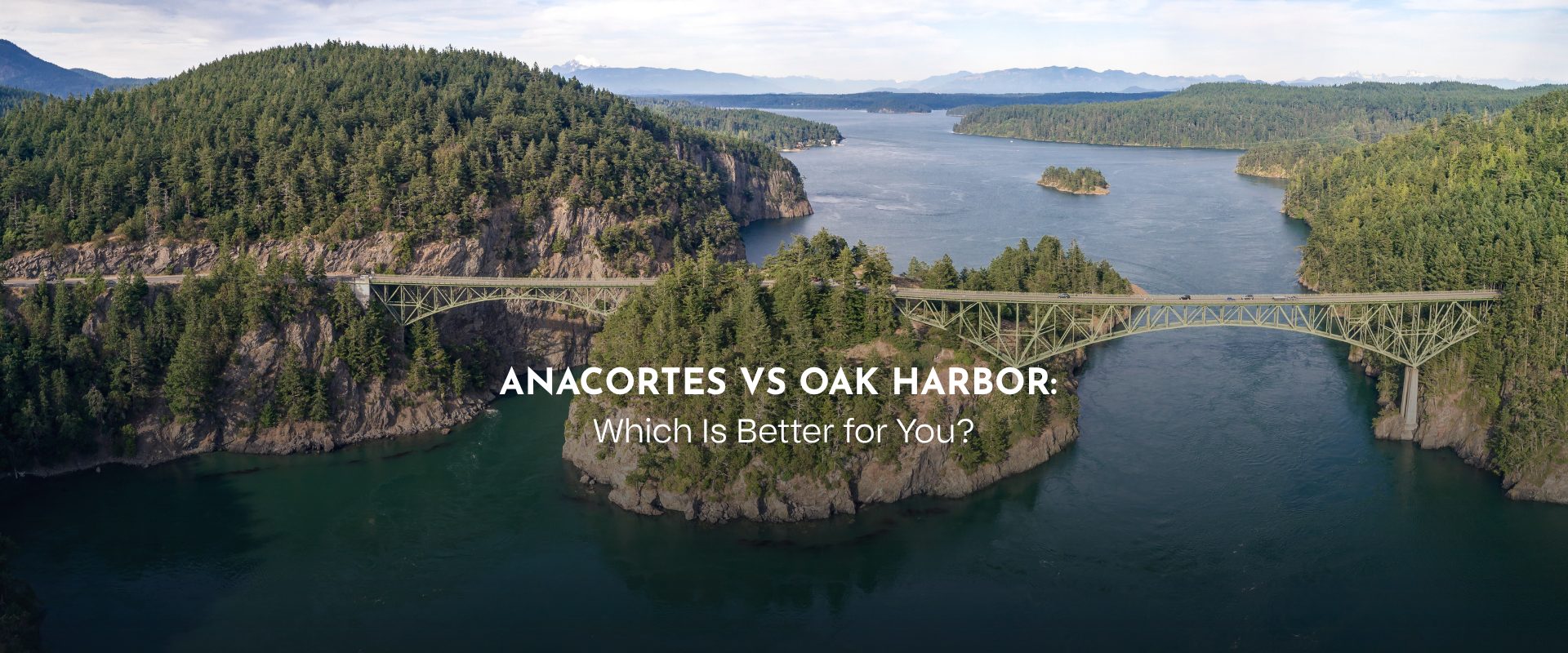 Deception Pass Bridge between Anacortes and Oak Harbor, WA near NAS Whidbey Island, representing the decision of where to live when relocating to Whidbey Island.